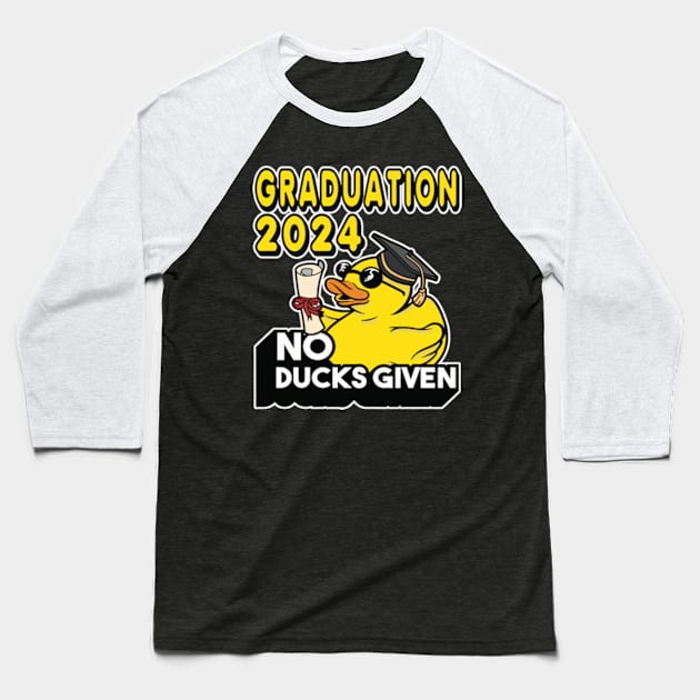 No Ducks Given - Graduated Student Graduate Graduation 2024 Baseball T-Shirt by RuftupDesigns